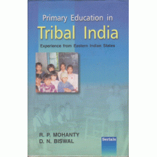 Primary Education in Tribal India : Experience from Eastern Indian States 